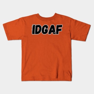 idgaf Kids T-Shirt